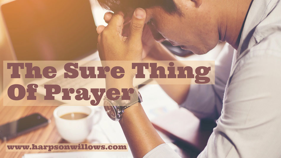 The Sure Thing of Prayer