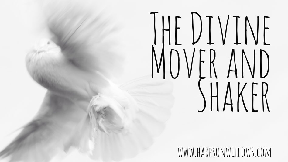 The Divine Mover And Shaker