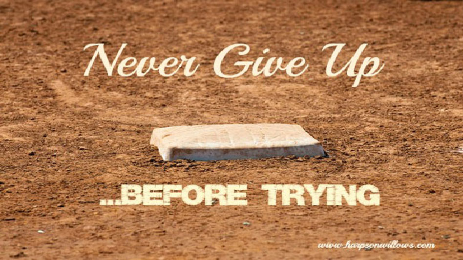 Never Give Up Before Trying